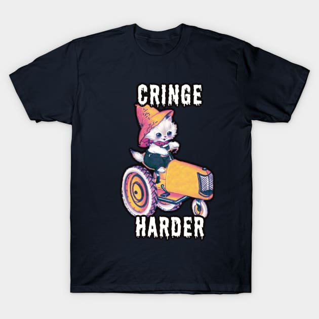 Cringe Harder Kitten T-Shirt by Hard Cringe